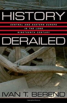 History Derailed: Central and Eastern Europe in the Long Nineteenth Century  