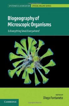 Biogeography of Microscopic Organisms: Is Everything Small Everywhere? (Systematics Association Special Volume Series)  