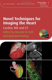 Novel Techniques for Imaging the Heart: Cardiac MR and CT (American Heart Association Clinical Series)