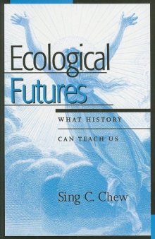 Ecological Futures: What History Can Teach Us (Trilogy on World Ecological Degradation)