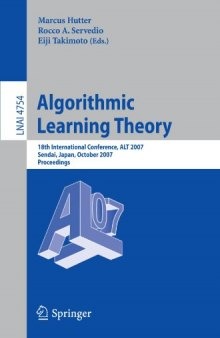 Algorithmic Learning Theory: 18th International Conference, ALT 2007, Sendai, Japan, October 1-4, 2007. Proceedings