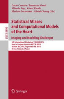 Statistical Atlases and Computational Models of the Heart - Imaging and Modelling Challenges: 5th International Workshop, STACOM 2014, Held in Conjunction with MICCAI 2014, Boston, MA, USA, September 18, 2014, Revised Selected Papers