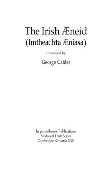 The Irish Æneid (Imtheachta Æniasa), translated by George Calder