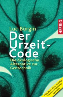 Der Urzeit Code: Die okologische Alternative zur Gentechnik, 3. Auflage