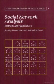 Social Network Analysis: Methods and Applications (Structural Analysis in the Social Sciences)  