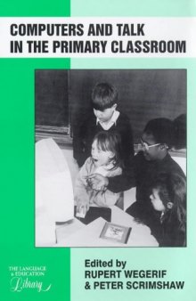 Computers and Talk in the Primary Classroom (Language and Education Library , No 12)
