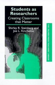 Students as Researchers: Creating Classrooms that Matter (The Falmer Press Teachers' Library Series, 15)