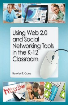 Using Web 2.0 and Social Networking Tools in the K-12 Classroom
