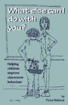 What Else Can I Do With You?: Helping Children Improve Classroom Behaviour
