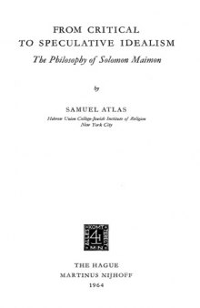 From Critical to Speculative Idealism: The Philosophy of Solomon Maimon 