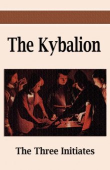 The Kybalion: A Study of the Hermetic Philosophy of Ancient Egypt and Greece