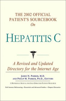 The 2002 Official Patient's Sourcebook on Hepatitis C: A Revised and Updated Directory for the Internet Age
