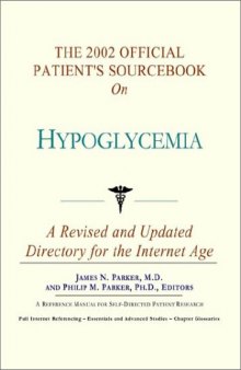 The 2002 Official Patient's Sourcebook on Hypoglycemia: A Revised and Updated Directory for the Internet Age