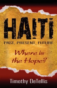 Haiti : past, present, future : where is the hope?