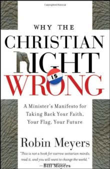 Why the Christian Right Is Wrong: A Minister's Manifesto for Taking Back Your Faith, Your Flag, Your Future