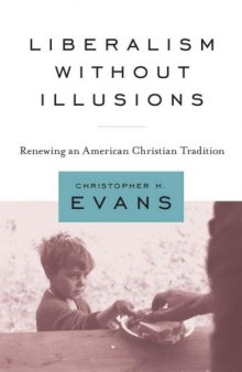 Liberalism without Illusions: Renewing an American Christian Tradition