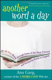 Another Word A Day : An All-New Romp through Some of the Most Unusual and Intriguing Words in English