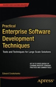 Practical Enterprise Software Development Techniques: Tools and Techniques for Large Scale Solutions