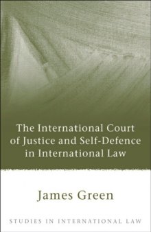 The International Court of Justice and Self-Defence in International Law (Studies in International Law)