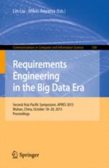 Requirements Engineering in the Big Data Era: Second Asia Pacific Symposium, APRES 2015, Wuhan, China, October 18–20, 2015, Proceedings