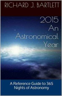 2015  An Astronomical Year  A Reference Guide to 365 Nights of Astronomy