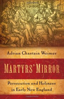 Martyrs' Mirror: Persecution and Holiness in Early New England