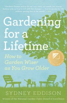 Gardening for a Lifetime: How to Garden Wiser as You Grow Older  