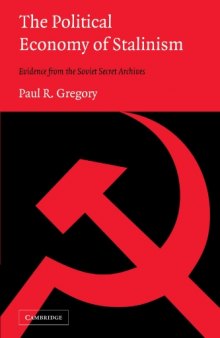 The political economy of Stalinism: evidence from the Soviet secret archives
