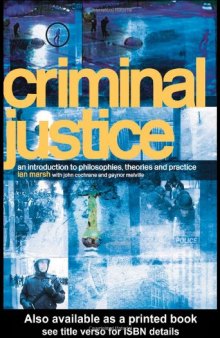 Criminal Justice: An Introduction to Philosophies, Theories and Practice