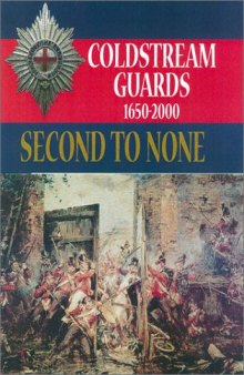 Second to None The History of the Coldstream Guards 1650 – 2000