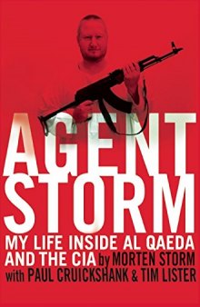 Agent Storm My Life Inside al-Qaeda