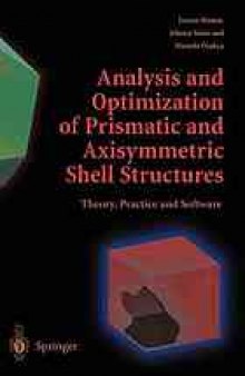 Analysis and optimization of prismatic and axisymmetric shell structures : theory, practice, and software
