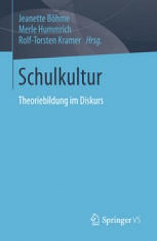 Schulkultur: Theoriebildung im Diskurs