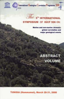 The 5th International Symposium of IGCP 506 on: Marine and non-marine Jurassic: global correlation and major geological events, Tunisia (Hammamet), March 28-31, 2008. Abstract Volume