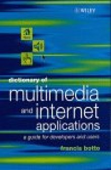 Dictionary of Multimedia and Internet Applications: A Guide for Developers and Users