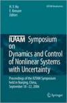 IUTAM Symposium on Dynamics and Control of Nonlinear Systems With Uncertainty: Proceedings of the IUTAM Symposium Held in Nanjing, China, September 18-22, 2006