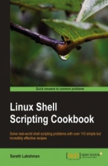 Linux Shell Scripting Cookbook: Solve real-world shell scripting problems with over 110 simple but incredibly effective recipes