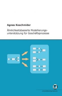 Ahnlichkeitsbasierte Modellierungsunterstutzung fur Geschaftsprozesse  German