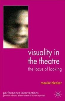 Visuality in the Theatre: The Locus of Looking (Performance Interventions)