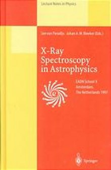 X-ray spectroscopy in astrophysics : lectures held at the Astrophysics School X, organized by the European Astrophysics Doctoral Network (EADN) in Amsterdam, the Netherlands, September 22-October 3, 1997