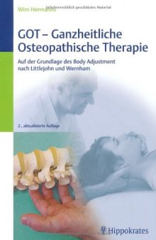 GOT - ganzheitliche Osteopathische Therapie: Auf der Grundlage des Body Adjustment nach Littlejohn und Wernham