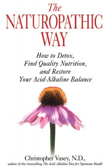The naturopathic way: how to detox, find quality nutrition, and restore your acid-alkaline balance