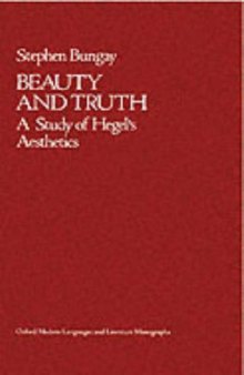 Beauty and Truth: A Study of Hegel's Aesthetics (Oxford Modern Languages and Literature Monographs)