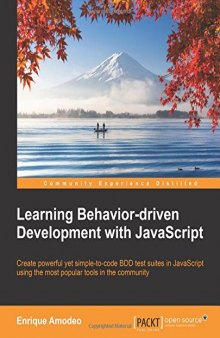 Learning Behavior-driven Development with JavaScript: Create powerful yet simple-to-code BDD test suites in JavaScript using the most popular tools in the community