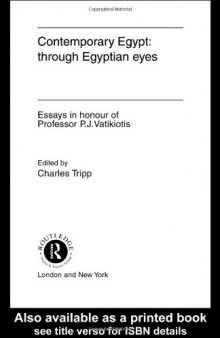 Contemporary Egypt: Through Egyptian Eyes: Essays in Honour of P. J. Vatikiotis
