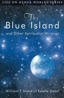 The Blue Island: and Other Spiritualist Writings