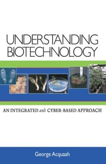 Understanding biotechnology : an integrated and cyber-based approach