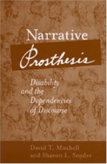 Narrative Prosthesis: Disability and the Dependencies of Discourse (Corporealities: Discourses of Disability)  