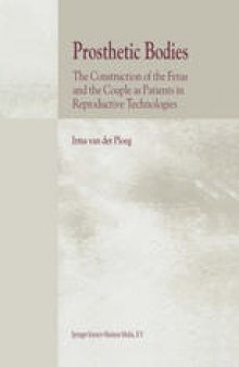 Prosthetic Bodies: The Construction of the Fetus and the Couple as Patients in Reproductive Technologies