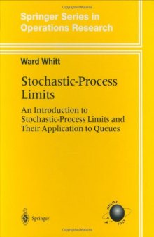 Stochastic-Process Limits: An Introduction to Stochastic-Process Limits and their Application to Queues 